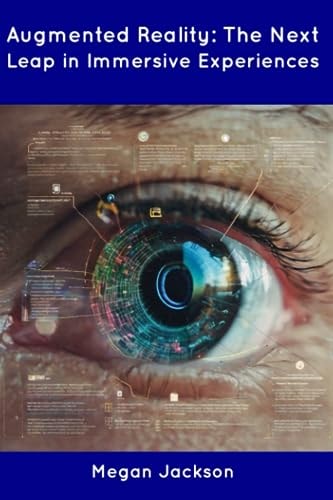 Augmented Reality The Next Leap in Immersive Experiences
