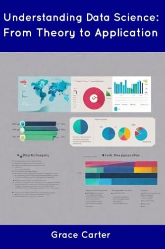 Understanding Data Science From Theory to Application