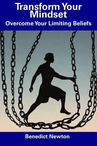 Transform Your Mindset Overcome Your Limiting Beliefs