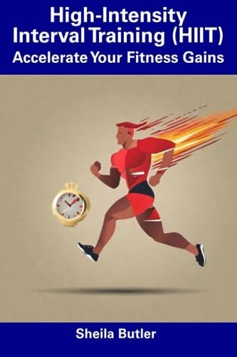 High-Intensity Interval Training (HIIT) Accelerate Your Fitness Gains