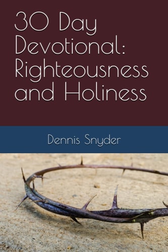 30 Day Devotional Righteousness and Holiness