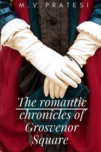 The Romantic Chronicles of Grosvenor Square