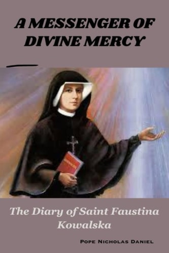 A Messenger of Divine Mercy The Diary of Saint Faustina Kowalska