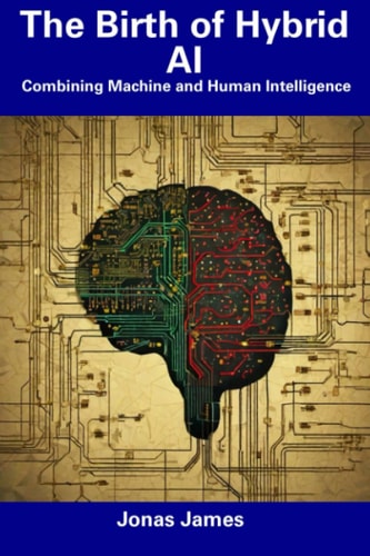 The Birth of Hybrid AI Combining Machine and Human Intelligence