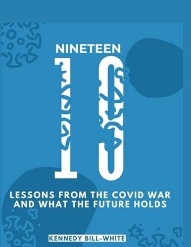 19-Nineteen Lessons From The Covid War And What The Future Holds