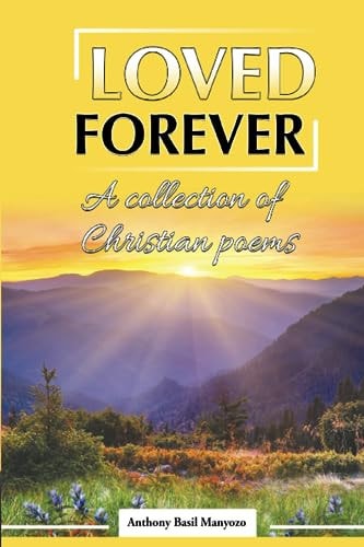 Loved Forever A Collection of Christian Poems