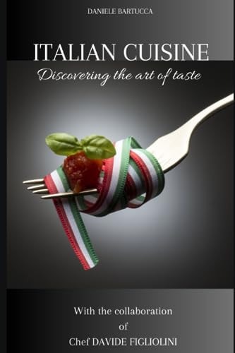 ITALIAN CUISINE: Discovering the art of taste