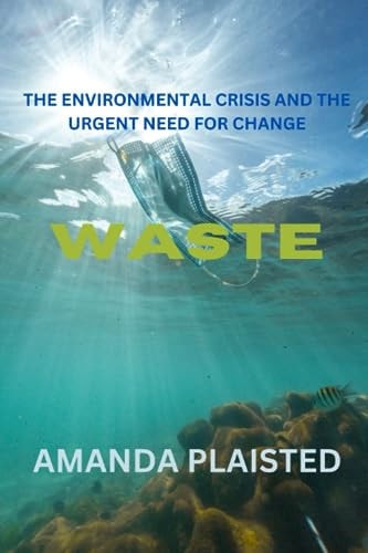 Waste The Environmental Crisis and the Urgent Need for Change