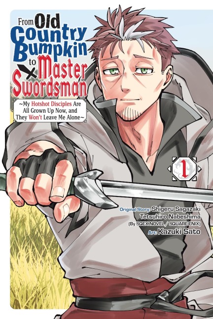 From Old Country Bumpkin to Master Swordsman, Vol. 1: My Hotshot Disciples Are All Grown Up Now, and They Wont Leave Me Alone