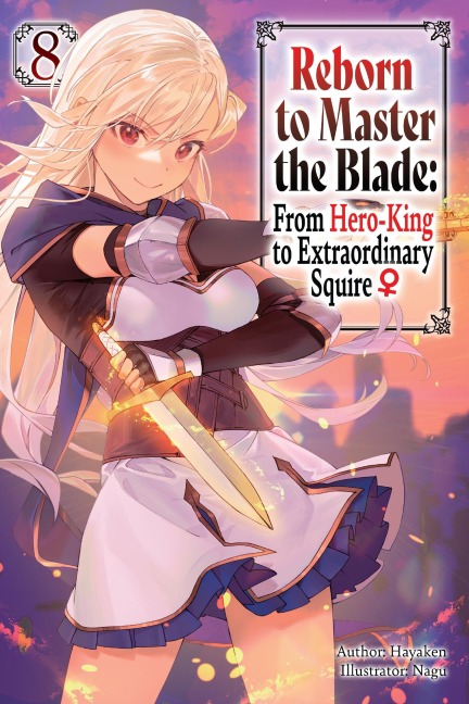 Reborn to Master the Blade: From Hero-King to Extraordinary Squire, Vol. 8 (Light Novel)
