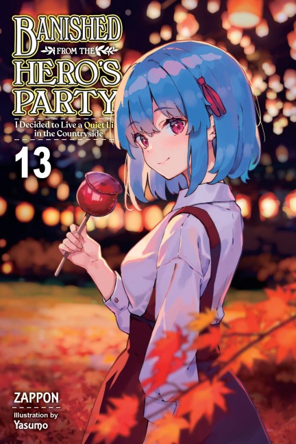 Banished from the Heros Party, I Decided to Live a Quiet Life in the Countryside, Vol. 13 (Light Novel): Volume 13