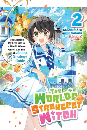 The World's Strongest Witch, Vol. 2 (light Novel) I'm Starting My Free Life in a World Where Only I Can See the Online Strategy Guide