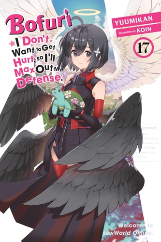 Bofuri: I Don't Want to Get Hurt, So I'll Max Out My Defense. , Vol. 17 (light Novel)