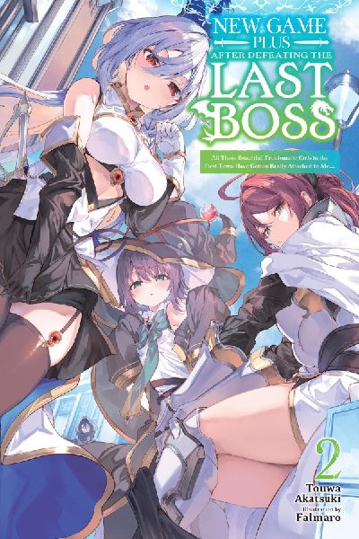 New Game Plus After Defeating the Last Boss, Vol. 2 (Light Novel): All These Beautiful, Problematic Girls in the First Town Have Gotten Really Attached to Me...