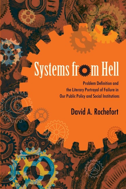 Systems from Hell: Problem Definition and the Literary Portrayal of Failure in Our Public Policy and Social Institutions