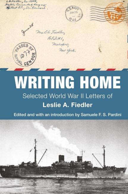 Writing Home: Selected World War II Letters of Leslie A. Fiedler