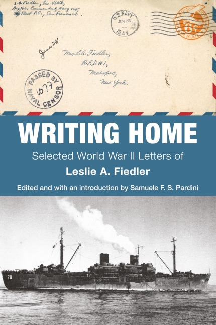 Writing Home: Selected World War II Letters of Leslie A. Fiedler
