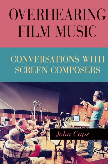 Overhearing Film Music: Conversations with Screen Composers