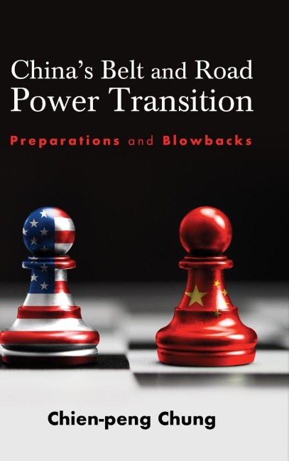 Chinas Belt and Road Power Transition: Preparations and Blowbacks