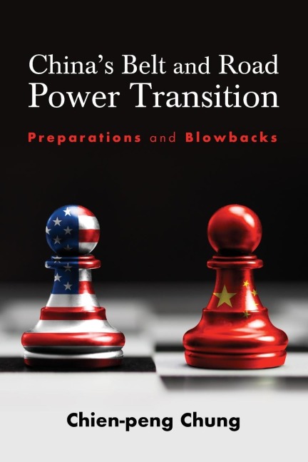 Chinas Belt and Road Power Transition: Preparations and Blowbacks