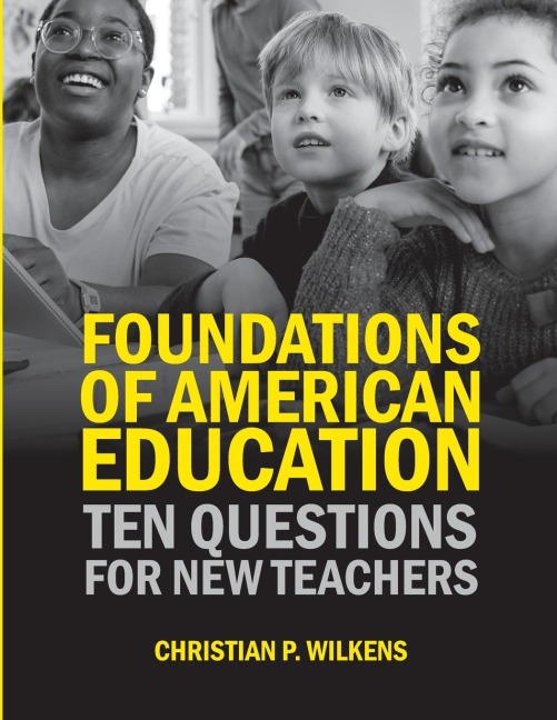 Foundations of American Education: Ten Questions for New Teachers