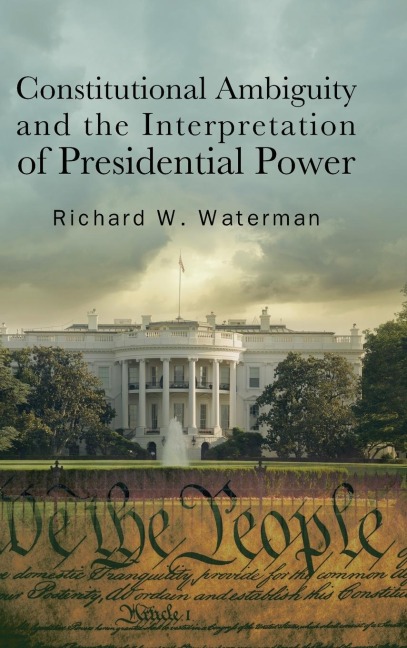 Constitutional Ambiguity and the Interpretation of Presidential Power