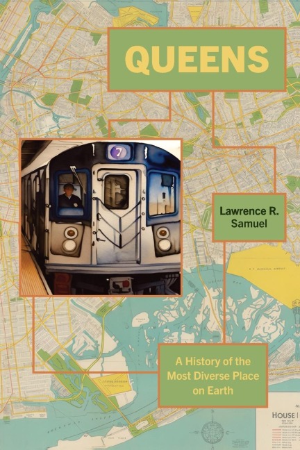 Queens: A History of the Most Diverse Place on Earth