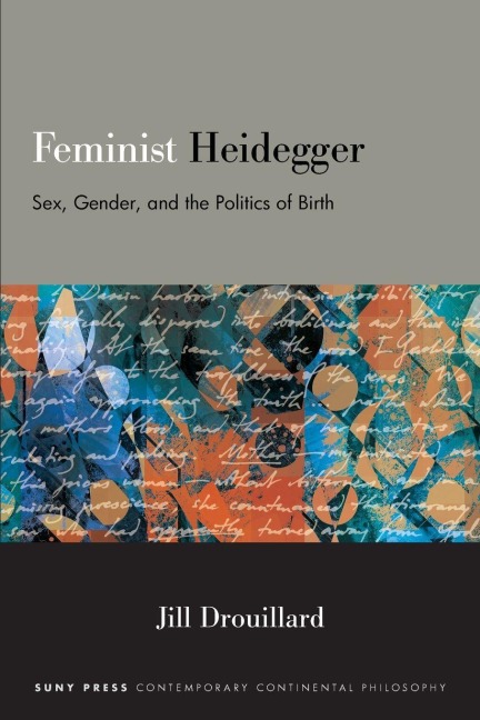 Feminist Heidegger Sex, Gender, and the Politics of Birth