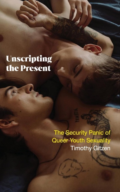 Unscripting the Present: The Security Panic of Queer Youth Sexuality