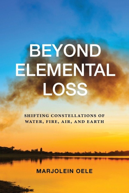 Beyond Elemental Loss: Shifting Constellations of Water, Fire, Air, and Earth