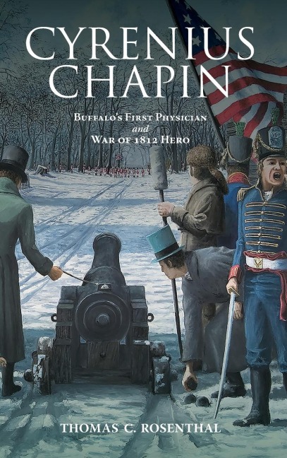 Cyrenius Chapin: Buffalos First Physician and War of 1812 Hero