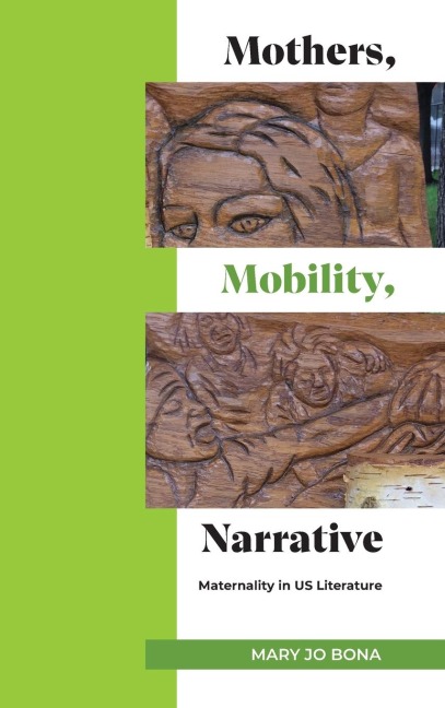 Mothers, Mobility, Narrative: Maternality in US Literature