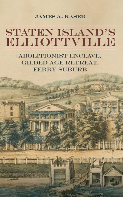 Staten Islands Elliottville: Abolitionist Enclave, Gilded Age Retreat, Ferry Suburb