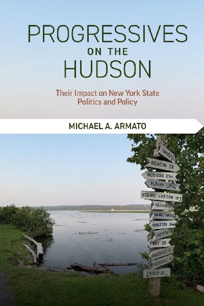 Progressives on the Hudson: Their Impact on New York State Politics and Policy