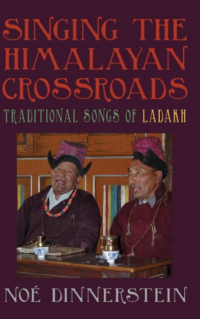 Singing the Himalayan Crossroads: Traditional Songs of Ladakh