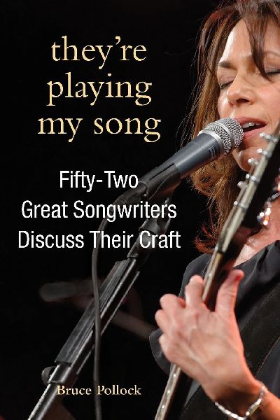 Theyre Playing My Song: Fifty-Two Great Songwriters Discuss Their Craft