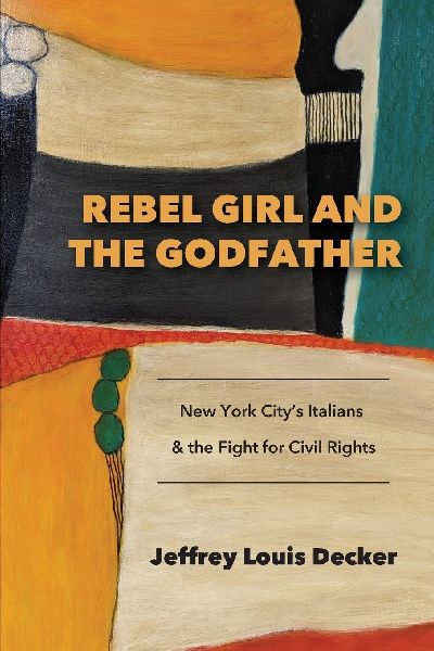 Rebel Girl and the Godfather: New York Citys Italians and the Fight for Civil Rights