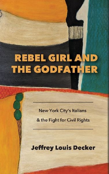 Rebel Girl and the Godfather: New York Citys Italians and the Fight for Civil Rights