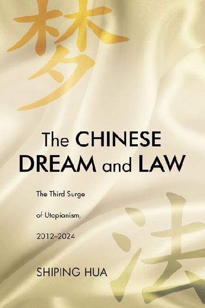 The Chinese Dream and Law: The Third Surge of Utopianism, 2012-2024
