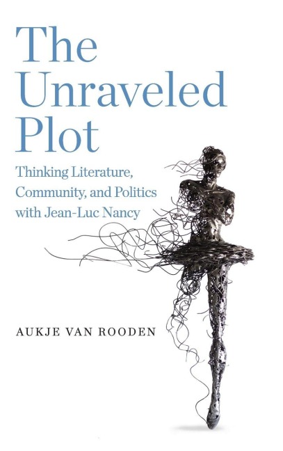 The Unraveled Plot: Thinking Literature, Community, and Politics with Jean-Luc Nancy