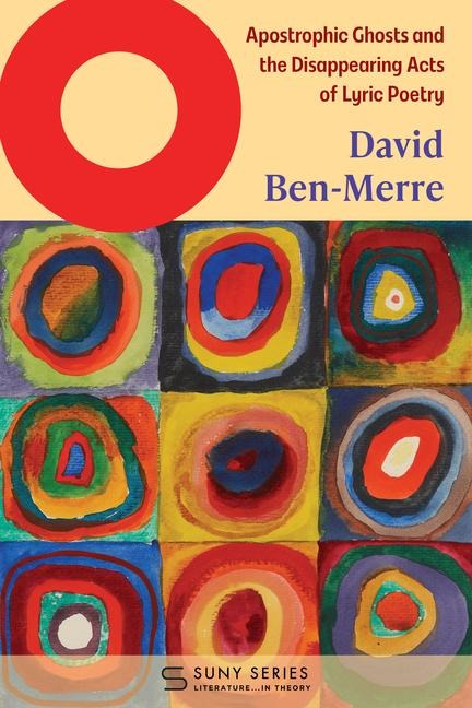O: Apostrophic Ghosts and the Disappearing Acts of Lyric Poetry