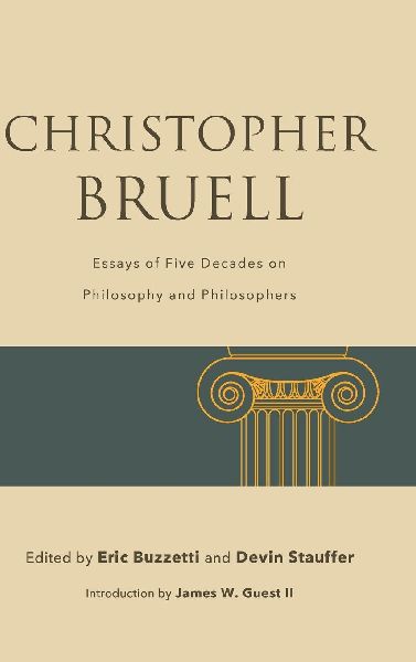 Christopher Bruell: Essays of Five Decades on Philosophy and Philosophers