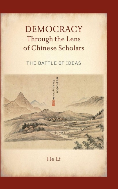 Democracy Through the Lens of Chinese Scholars: The Battle of Ideas