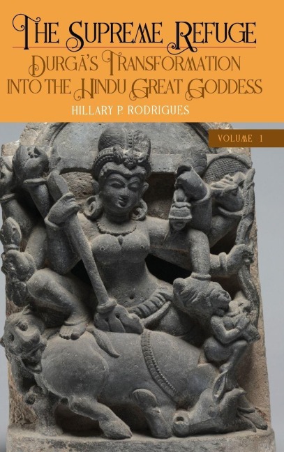 The Supreme Refuge: Durg¿s Transformation into the Hindu Great Goddess