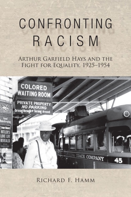 Confronting Racism: Arthur Garfield Hays and the Fight for Equality, 1925-1954