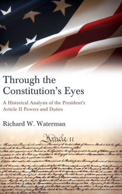 Through the Constitutions Eyes: A Historical Analysis of the Presidents Article II Powers and Duties