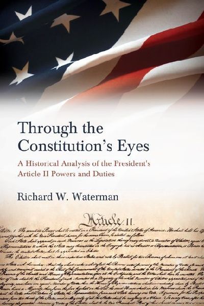 Through the Constitutions Eyes: A Historical Analysis of the Presidents Article II Powers and Duties