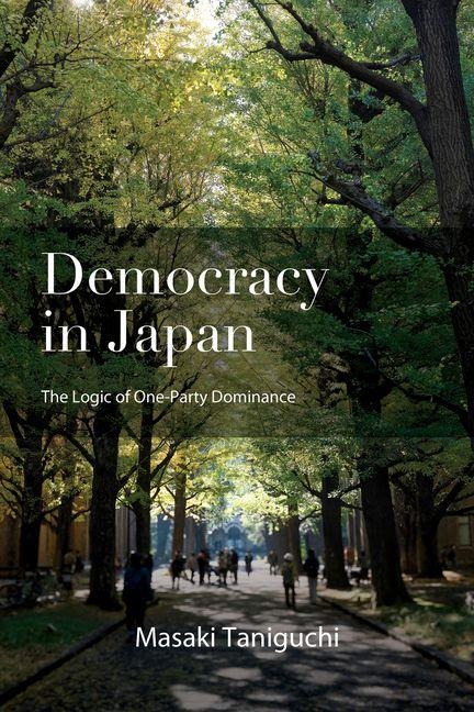 Democracy in Japan: The Logic of One-Party Dominance