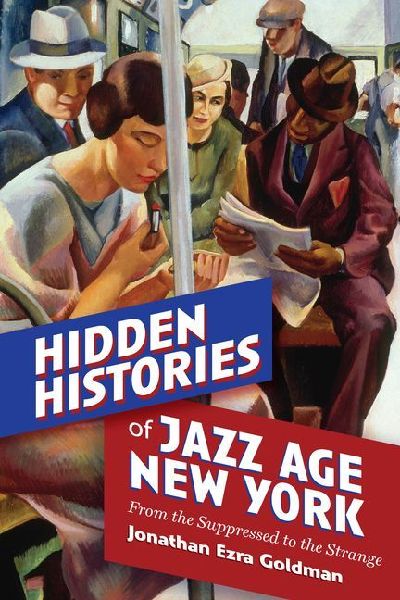 Hidden Histories of Jazz Age New York: From the Suppressed to the Strange