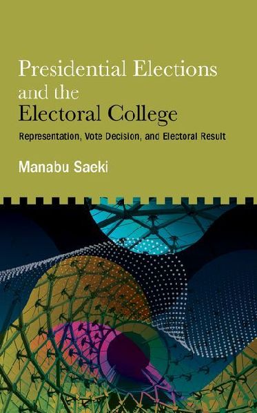 Presidential Elections and the Electoral College: Representation, Vote Decision, and Electoral Result
